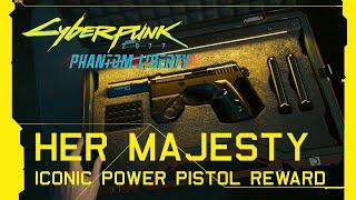 Cyberpunk 2077: Phantom Liberty - Her Majesty Iconic Power Pistol Reward [Update 2.0]