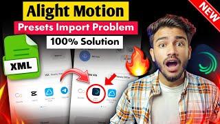 Alight Motion XML File Import Problem Solved 2024 | Preset Import Problem Solved | Sakib Tech