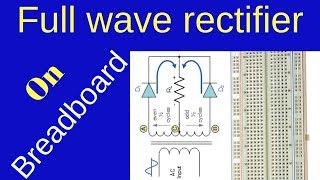 Full wave rectifier on breadboard