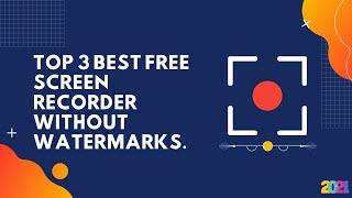 Top 3 Best Free Screen Recorder Without Watermarks - Tricky4you