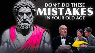 10 Mistakes You Should Not Do At Older Age | Stoicism