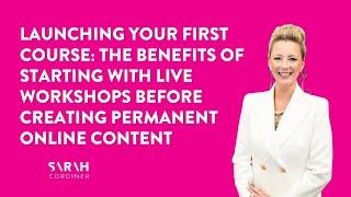 Launching Your First Course The Benefits of Starting with Live Workshops