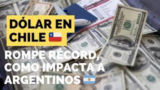 El dólar rompe récord en Chile: cómo impacta en los argentinos