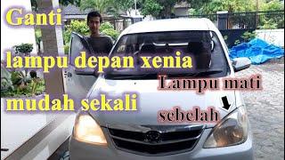 Cara mudah GANTI LAMPU DEPAN mobil Avanza Xenia yang mati sebelah