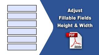 How to adjust fillable fields height and width in pdf (Prepare Form) using Adobe Acrobat Pro DC