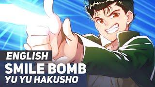 Yu Yu Hakusho - "Smile Bomb" (Opening) | ENGLISH ver | AmaLee