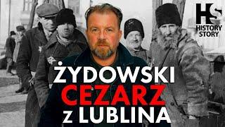 Żydowski "Cesarz" z Lublina. Straszna historia żydowskiego kolaboranta gestapo z lubelskiego getta.