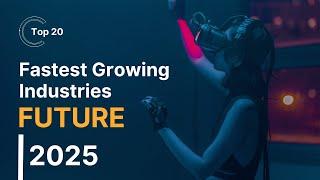 Top 20 Fastest Growing Industries of the Future