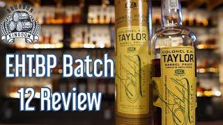 E.H. Taylor Barrel Proof Batch 12 Review