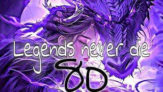 8D - Legends never die