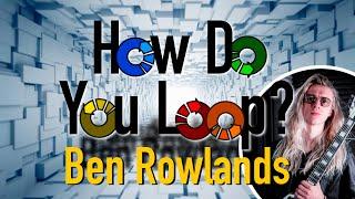 How Do you Loop? - @Ben Rowlands Music