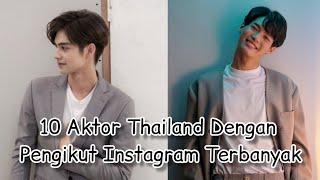 10 Aktor Thailand Dengan Followers Instagram Terbanyak Tahun 2022