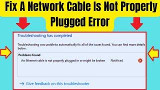 How To Fix A Network Cable Is Not Properly Plugged In Or May Be Broken Detected Error Windows 10/11