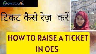 #ONPASSIVE || HOW TO RAISE A TICKET IN OES || MUST WATCH