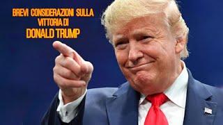 BREVI CONSIDERAZIONI SULLA VITTORIA DI DONALD TRUMP