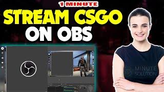 How to stream csgo on OBS 2024 (Quick & Easy)