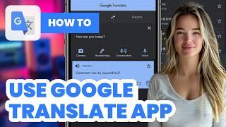 How to Use Google Translate App (2024) - Easy Guide