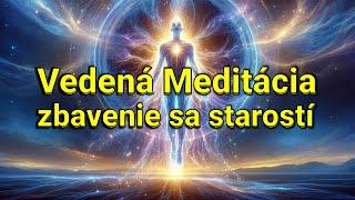 VEDENÁ MEDITÁCIA - Zbavenie sa starostí, stresu a obáv