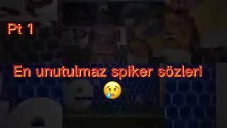 En unutulmaz Spiker sözleri Pt 1