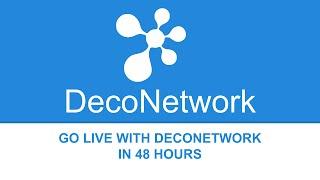 Go Live With DecoNetwork In 48 Hours