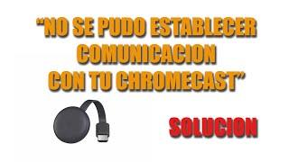 No se pudo establecer comunicación con tu Chromecast. RESET Solución 3th Gen.