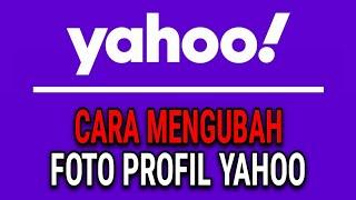 CARA MUDAH GANTI FOTO PROFIL AKUN YAHOO