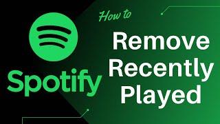 How to Remove Recently Played on Spotify? Update 2022 Guide