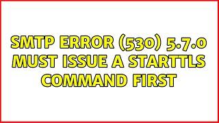 SMTP Error (530) 5.7.0 Must issue a STARTTLS command first
