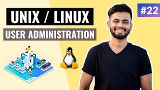Unix/Linux User Administration | Lecture #22 | Shell Scripting Tutorial