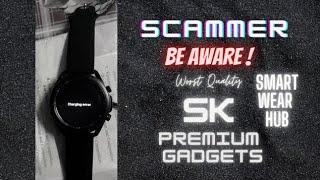 Fraud | Smart Wear Hub | SK Premium Gadgets | SK COMM | Watch  Update ! 1 Month 