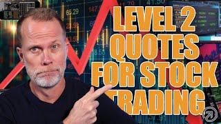 HOW TO USE LEVEL 2 QUOTES FOR STOCK TRADING