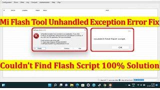 mi flash tool unhandled exception solution | Couldn't find flash script Solution #Mi_flashtool_error