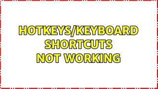 Hotkeys/Keyboard Shortcuts Not Working (5 Solutions!!)