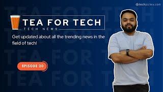 TEA4TECH | Ep.20 | Techjockey | Latest Tech buzz