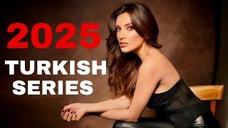 11 NEW TURKISH SERIES 2025