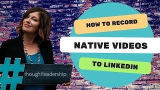 How Can I Use LinkedIn Native Video