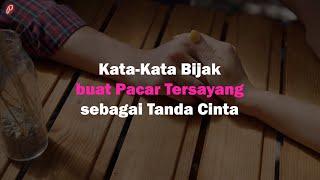 Kata-Kata Bijak buat Pacar Tersayang sebagai Tanda Cinta