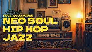  Feel-Good Neo Soul x Jazz x Hip Hop Mix  | Perfect Background Vibes