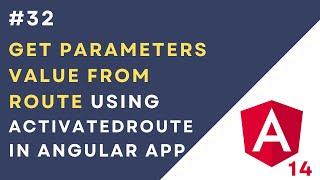 #32: Get Parameters Value From Route Using ActivatedRoute in Angular Application