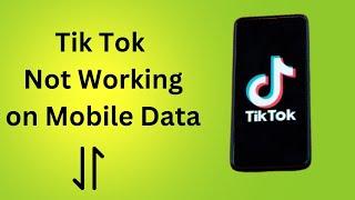 How to Fix Tik Tok Not Working & Opening with Mobile Data