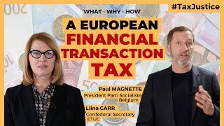 WHAT - WHY - HOW a European FINANCIAL TRANSACTION TAX