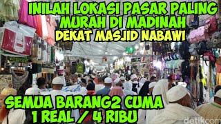 DISERBU JAMAAH PASAR MURAH DI MADINAH DEKAT MASJID NABAWI SEMUA BARANG2 CUMA 1 REAL