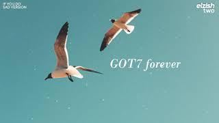 #got7forever | if you do - sad version