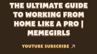 The Ultimate Guide to Working from Home Like a Pro | MemeGirls | Memefi New Video Code