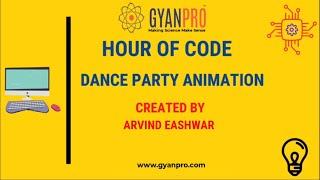 Arvind Eashwar | Dance Party Animation Trailer | GyanPro's Hour of Code.