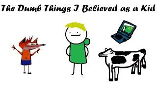 Dumb Things I Believed as a Kid