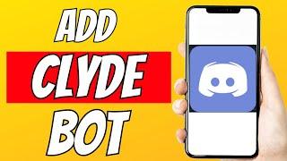 How To Add Clyde Bot On Discord Mobile 2023