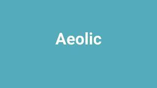 'Aeolic' Meaning and Pronunciation