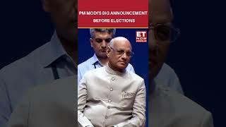 PM Modi Makes Big Announcement Before Lok Sabha Elections 2024 | #etnow #pmmodi #shorts