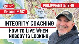 #307Philippians 2:12-18 Integrity Checklist - How to live when nobody is looking!